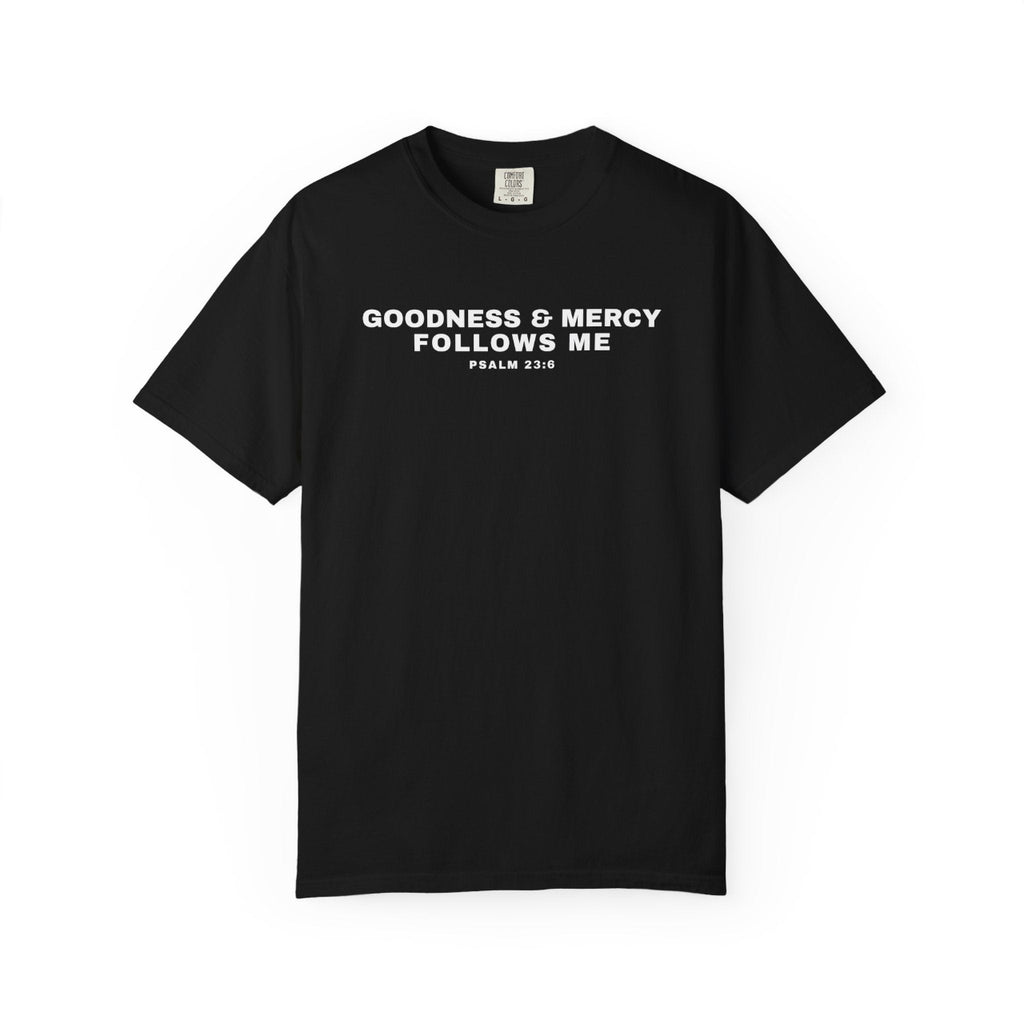 Black t-shirt with Goodness & Mercy Follows Me Psalm 23:6 on the chest against a white background
